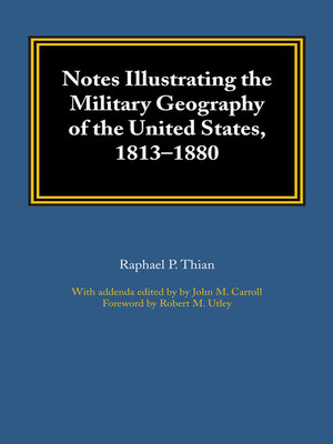 cover image of Notes Illustrating the Military Geography of the United States, 1813–1880